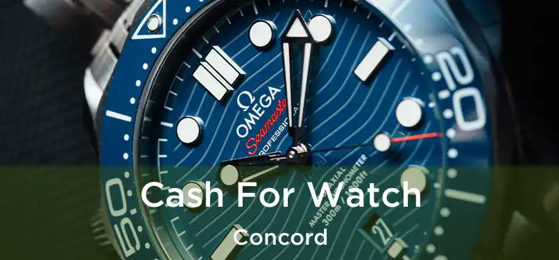 Cash For Watch Concord