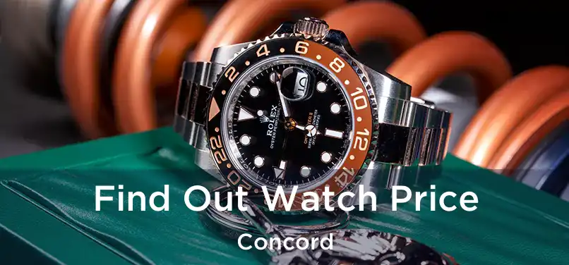 Find Out Watch Price Concord