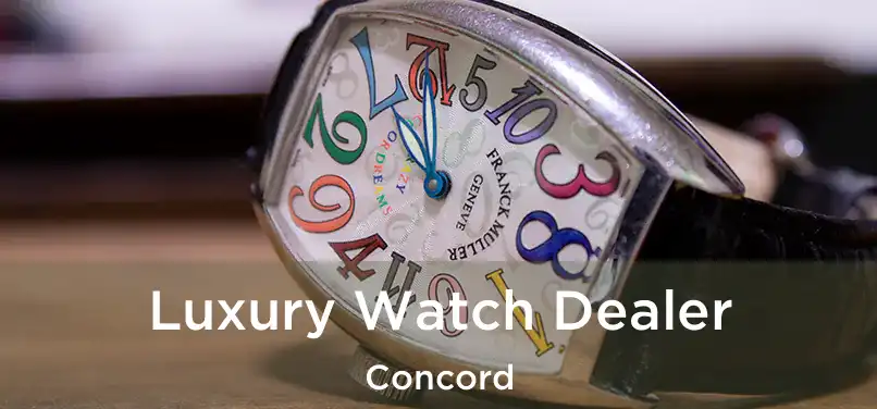 Luxury Watch Dealer Concord